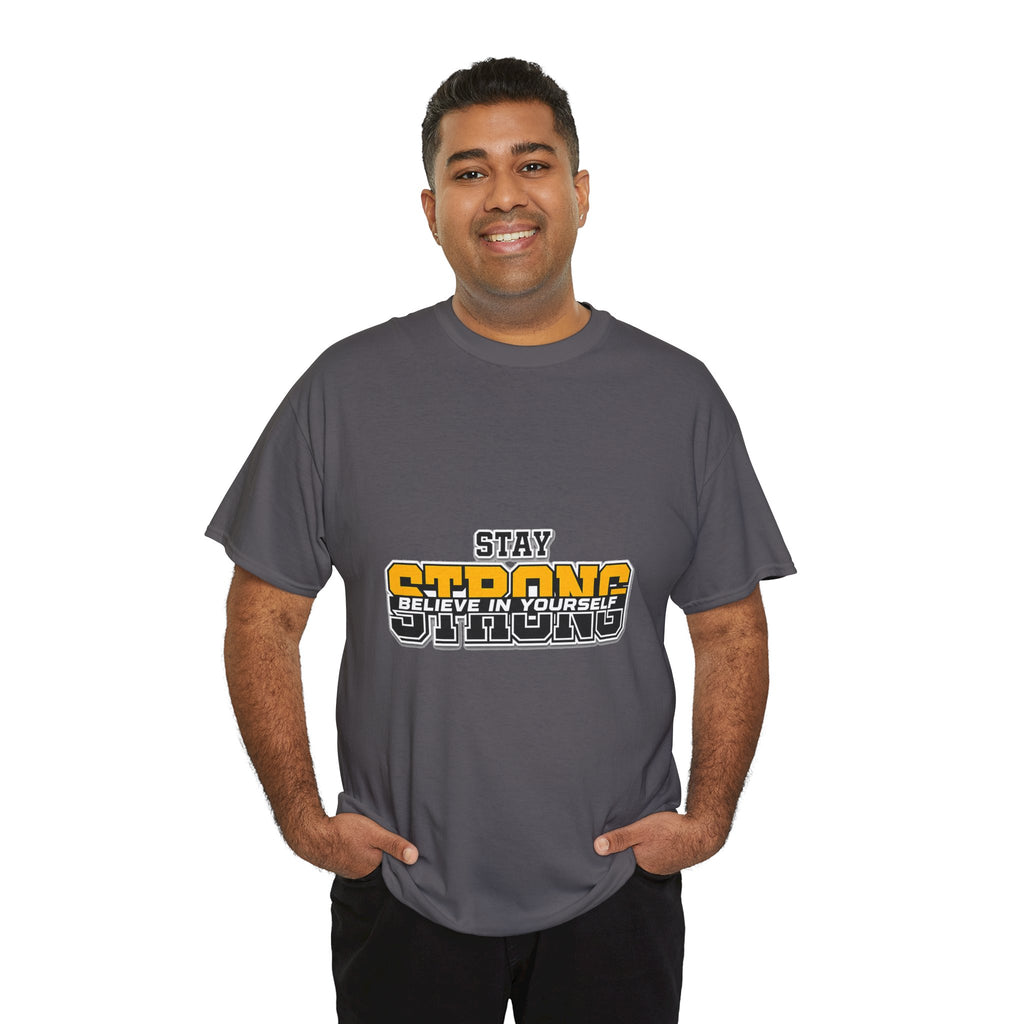 Stay Strong Believe In Yourself T-Shirt — Motivational Graphic Tee
