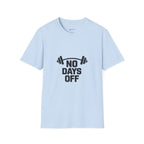 No Days Off T-Shirt — Motivational Gym Workout Tee
