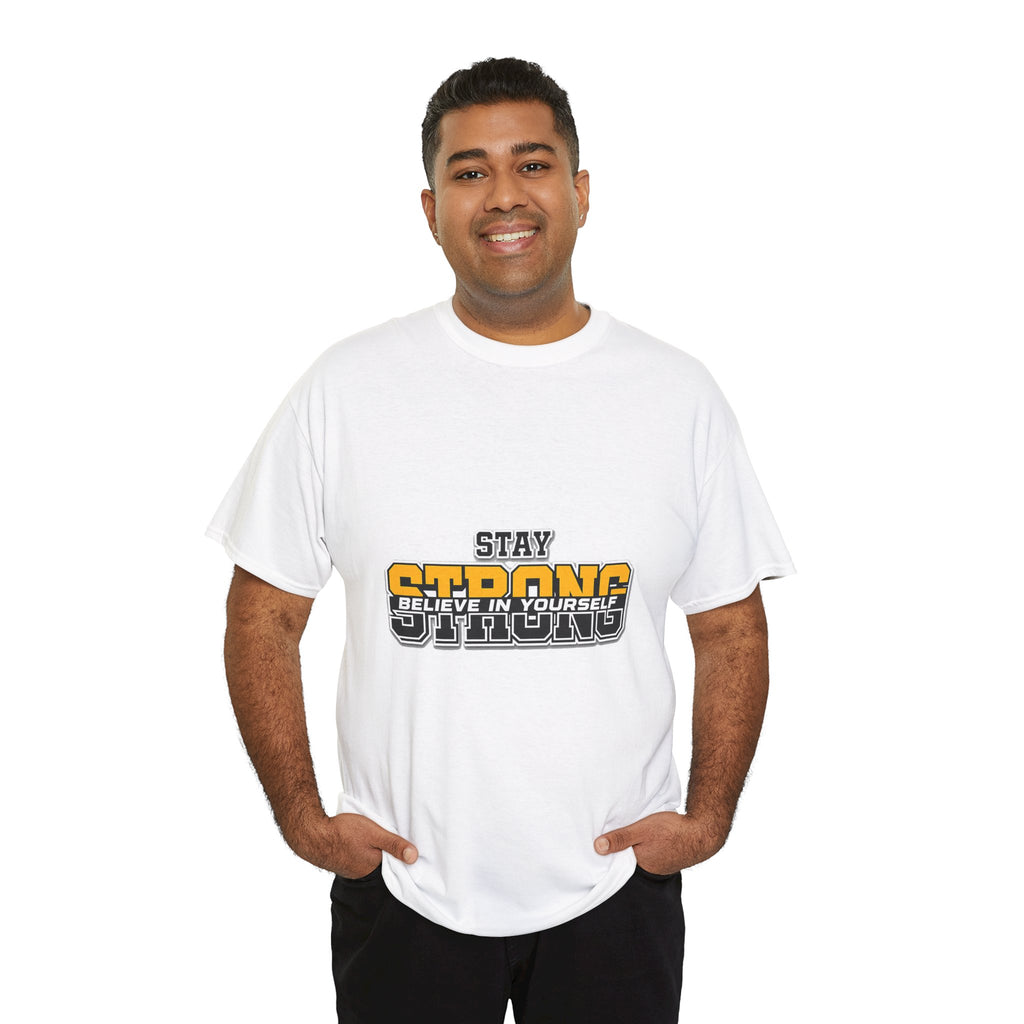 Stay Strong Believe In Yourself T-Shirt — Motivational Graphic Tee