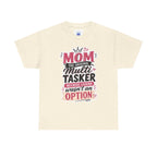 Mom The Original Multi-Tasker T-Shirt - Premium Quality Mother’s Day Gift.