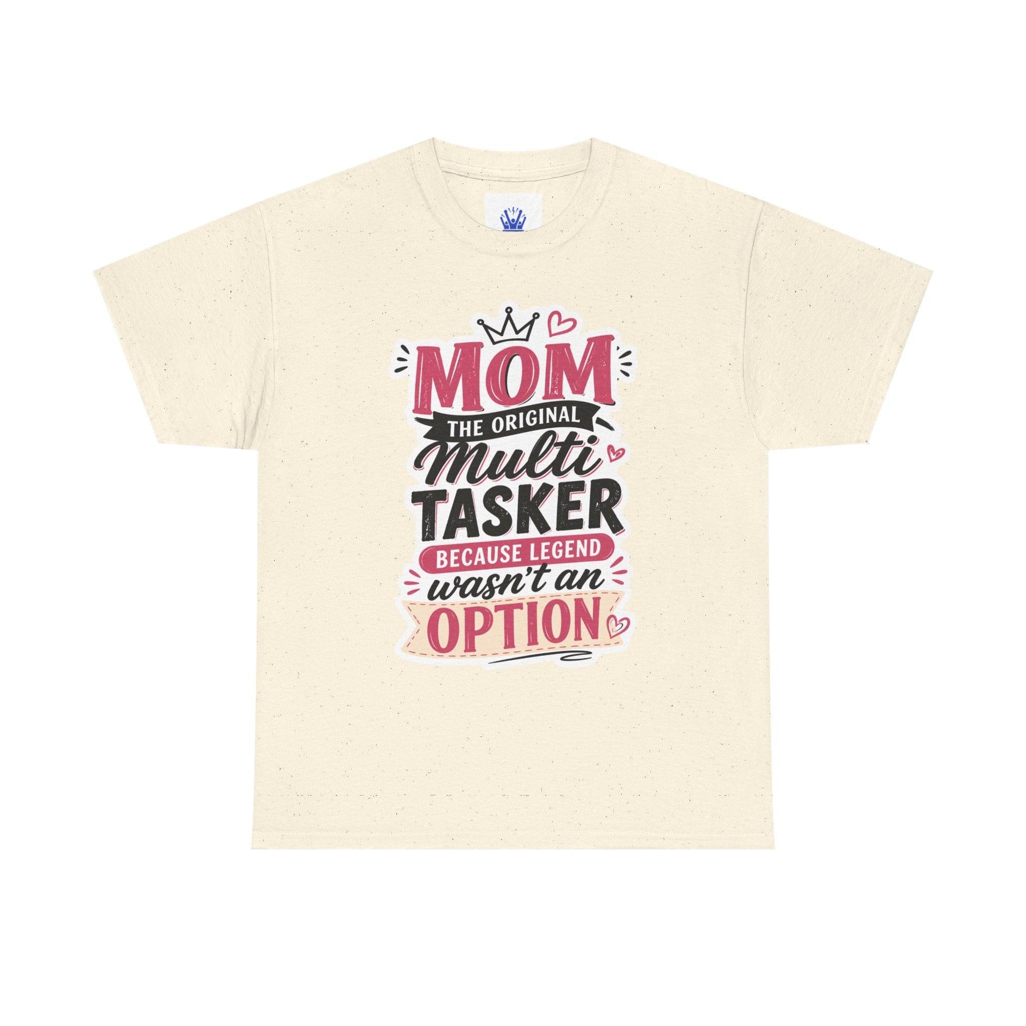 Mom The Original Multi-Tasker T-Shirt - Premium Quality Mother’s Day Gift.
