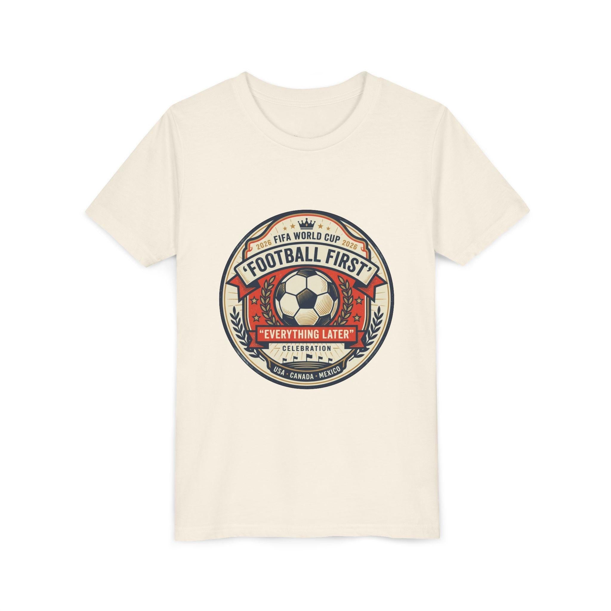 Unisex Youth Tee - "Football First" World Cup 2026 Fan Inspired.