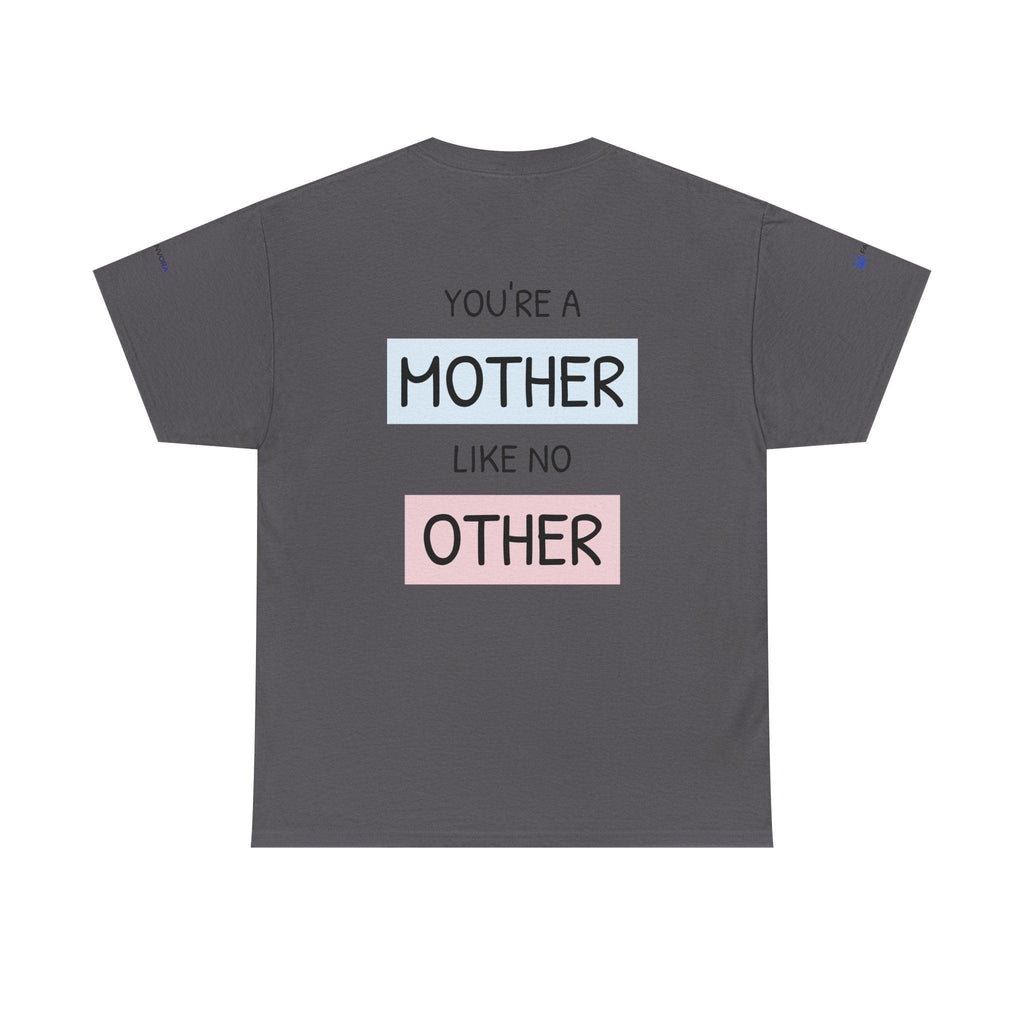 Mother's Day T-Shirt – "You're a Mother Like No Other" Floral Design