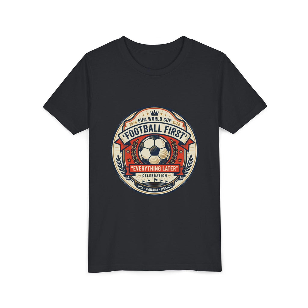 Unisex Youth Tee - "Football First" World Cup 2026 Fan Inspired.