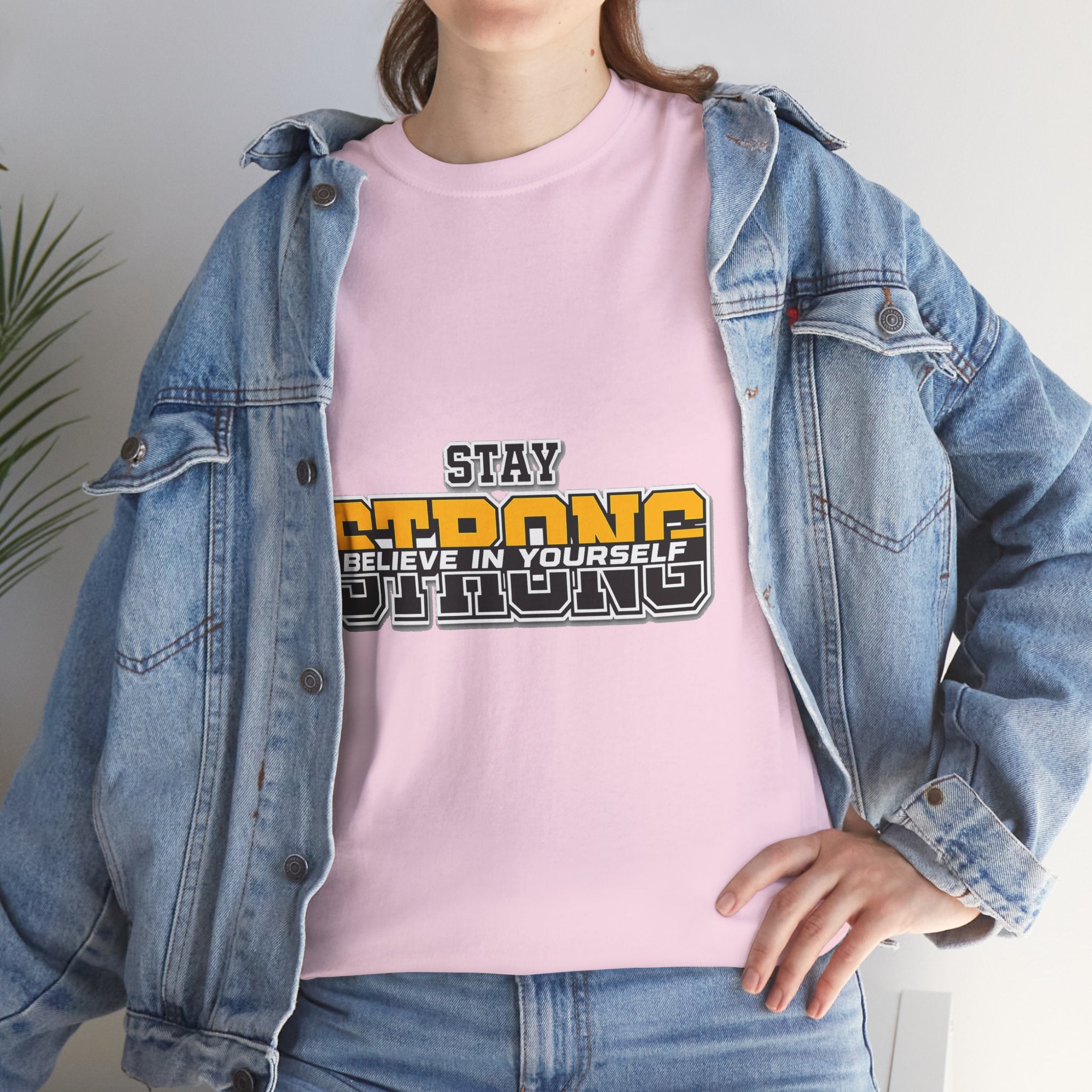 Stay Strong Believe In Yourself T-Shirt — Motivational Graphic Tee