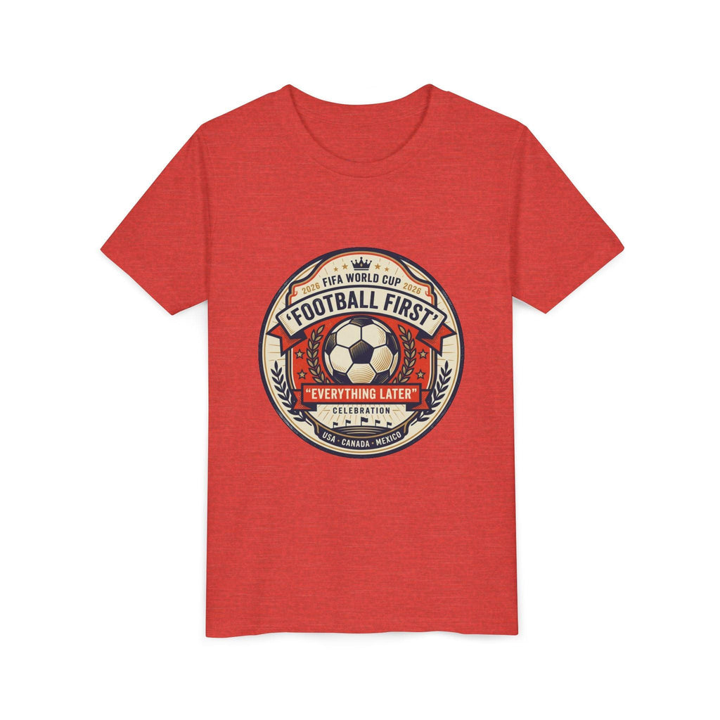Unisex Youth Tee - "Football First" World Cup 2026 Fan Inspired.