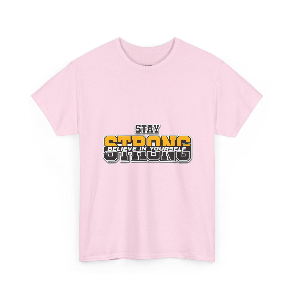 Stay Strong Believe In Yourself T-Shirt — Motivational Graphic Tee