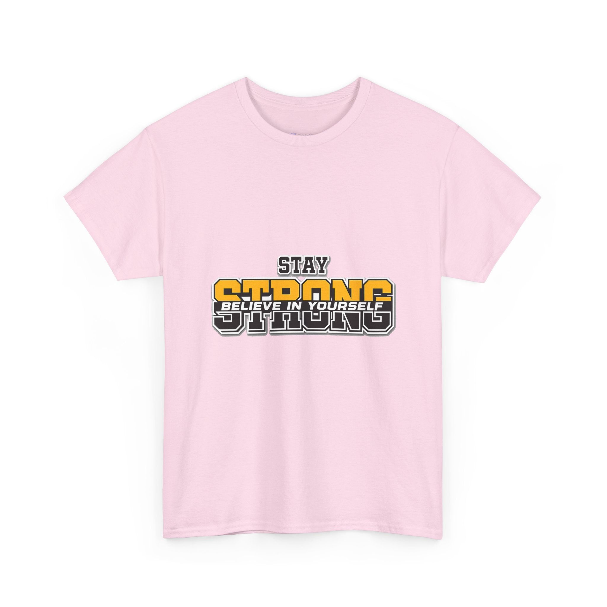 Stay Strong Believe In Yourself T-Shirt — Motivational Graphic Tee