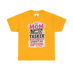 Mom The Original Multi-Tasker T-Shirt - Premium Quality Mother’s Day Gift.