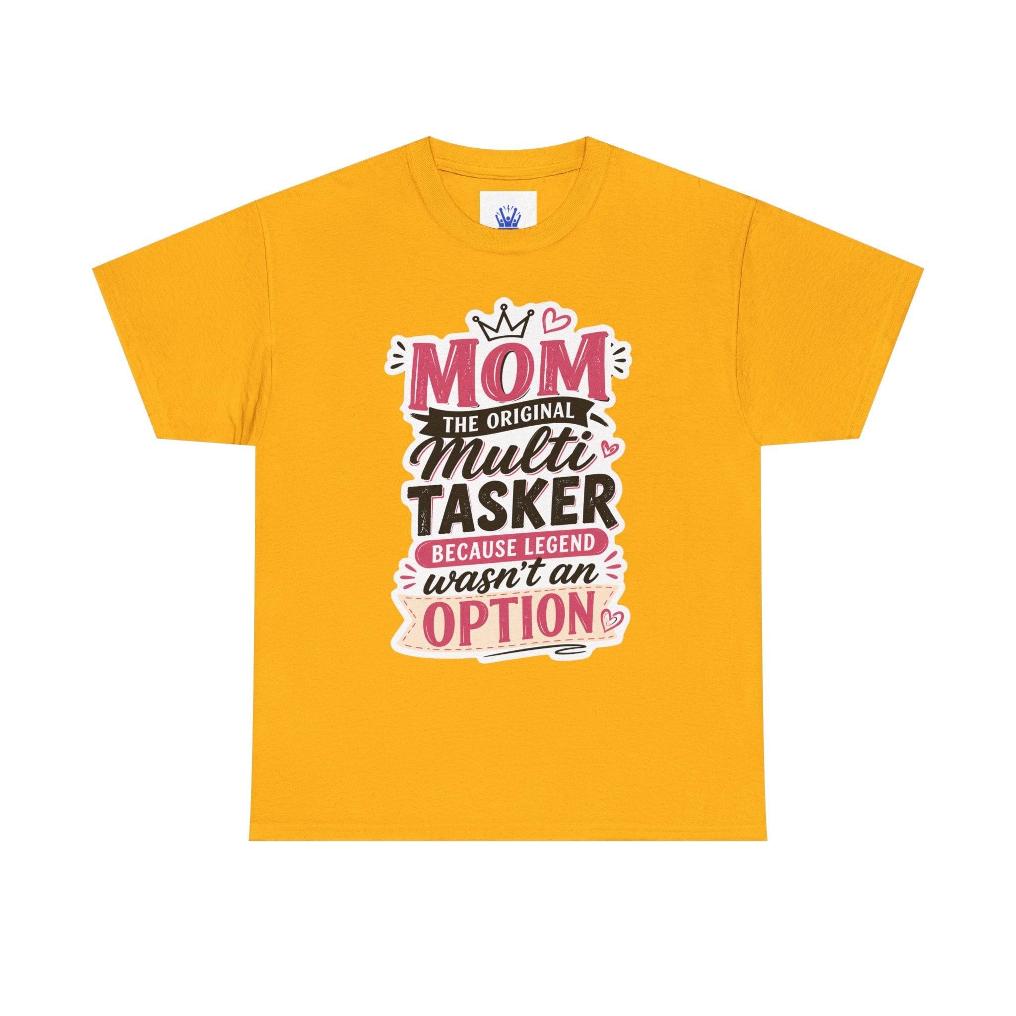 Mom The Original Multi-Tasker T-Shirt - Premium Quality Mother’s Day Gift.