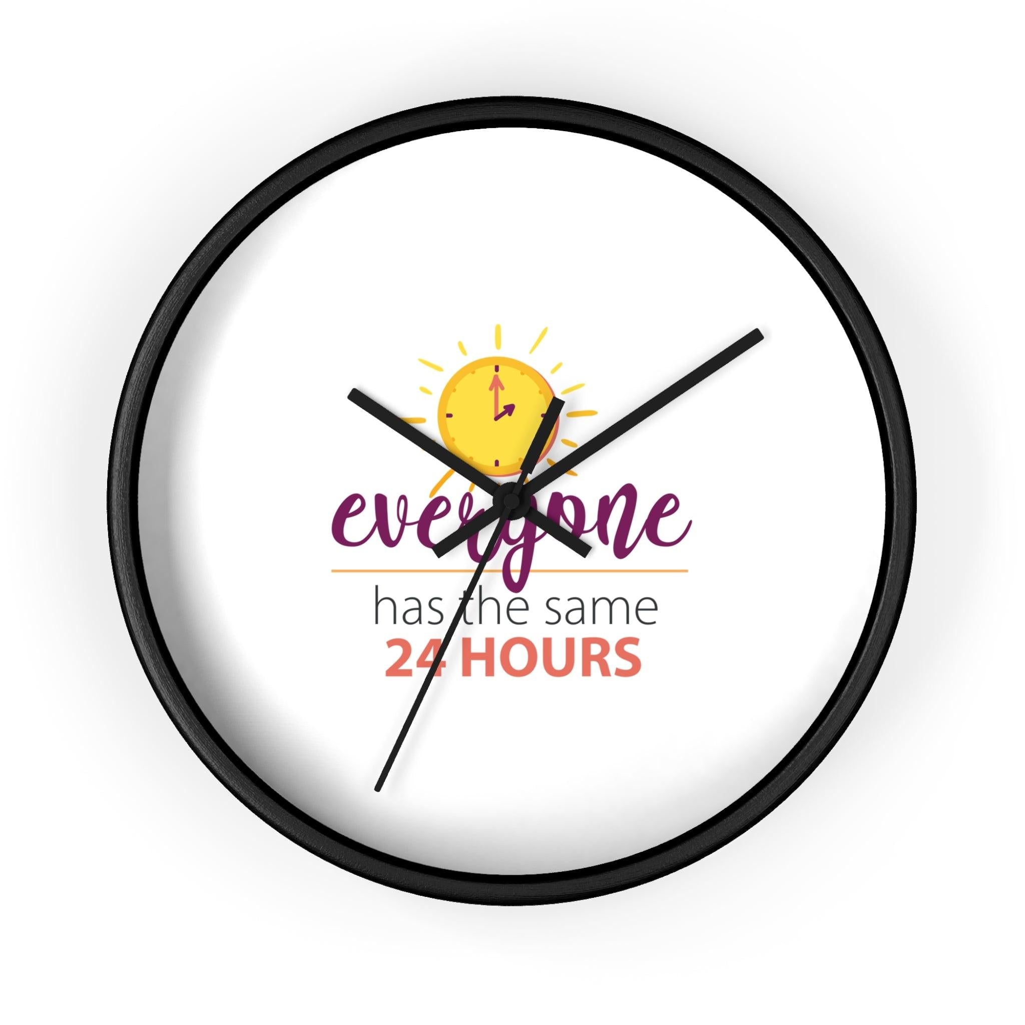 Everyone has same 24 hours motivational wall clock