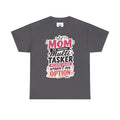 Mom The Original Multi-Tasker T-Shirt - Premium Quality Mother’s Day Gift.