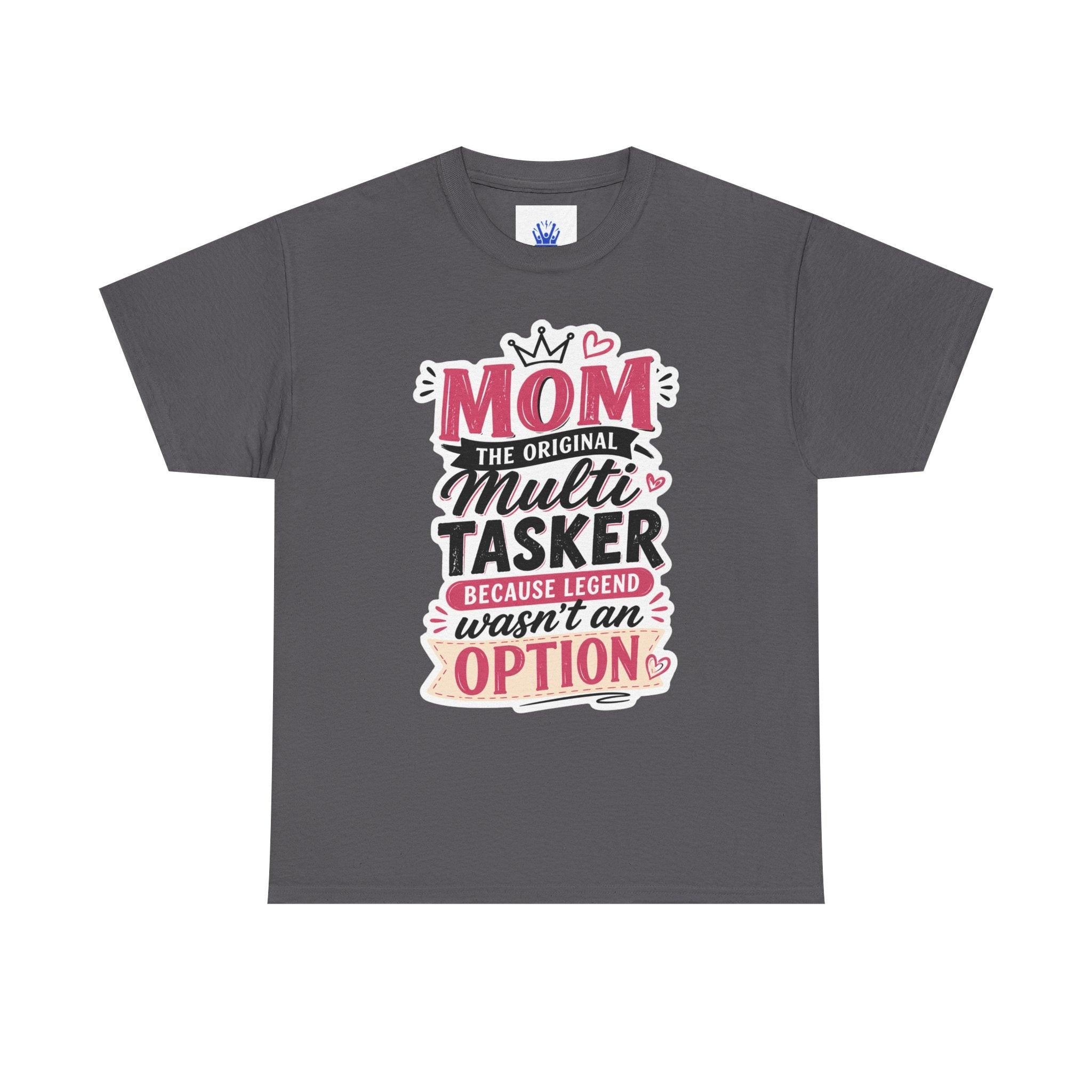 Mom The Original Multi-Tasker T-Shirt - Premium Quality Mother’s Day Gift.
