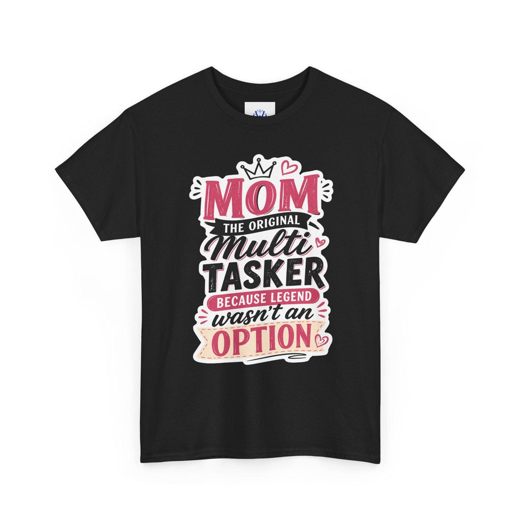 Mom The Original Multi-Tasker T-Shirt - Premium Quality Mother’s Day Gift.