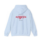 Valentine Hearts Hoodie — "I Only Have Eyes for You" Romantic Pullover.