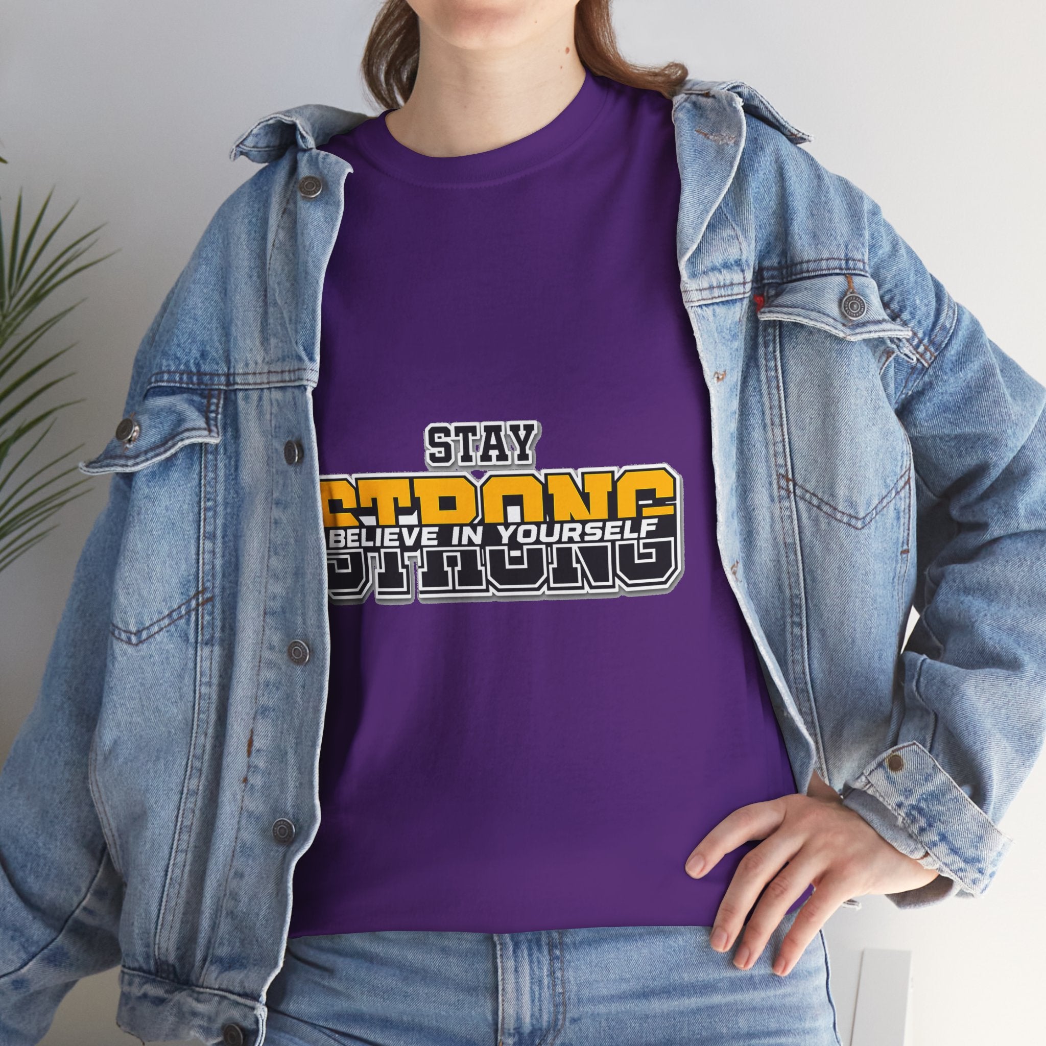 Stay Strong Believe In Yourself T-Shirt — Motivational Graphic Tee