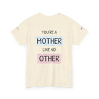 Mother's Day T-Shirt – "You're a Mother Like No Other" Floral Design.