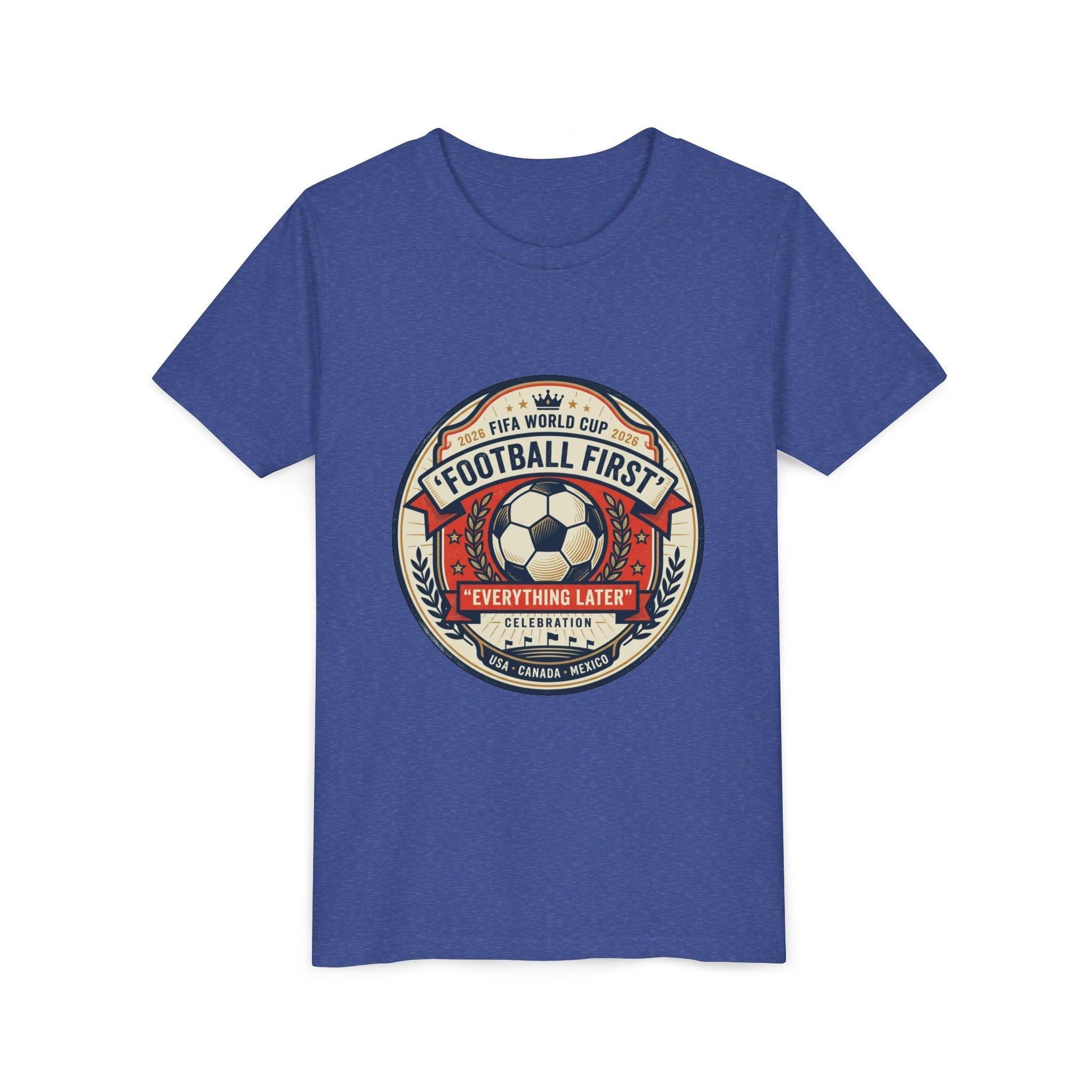 Unisex Youth Tee - "Football First" World Cup 2026 Fan Inspired.