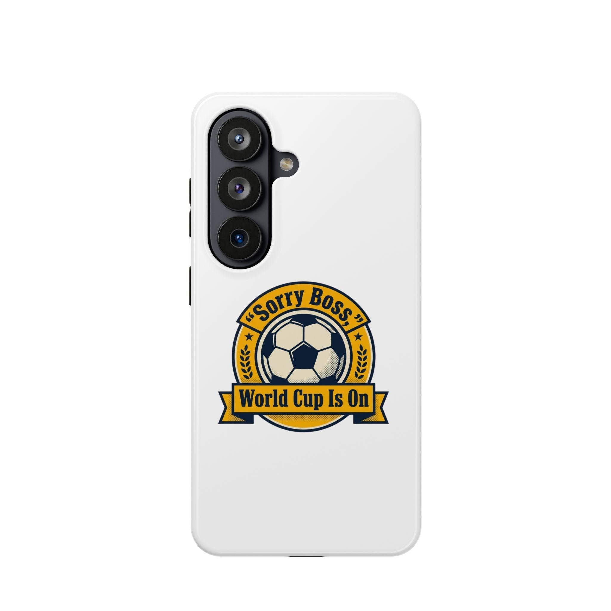 Samsung S26 Series Phone Cases - "Sorry Boss, World Cup Is On" - World Cup 2026 Fan Inspired Phone Case.