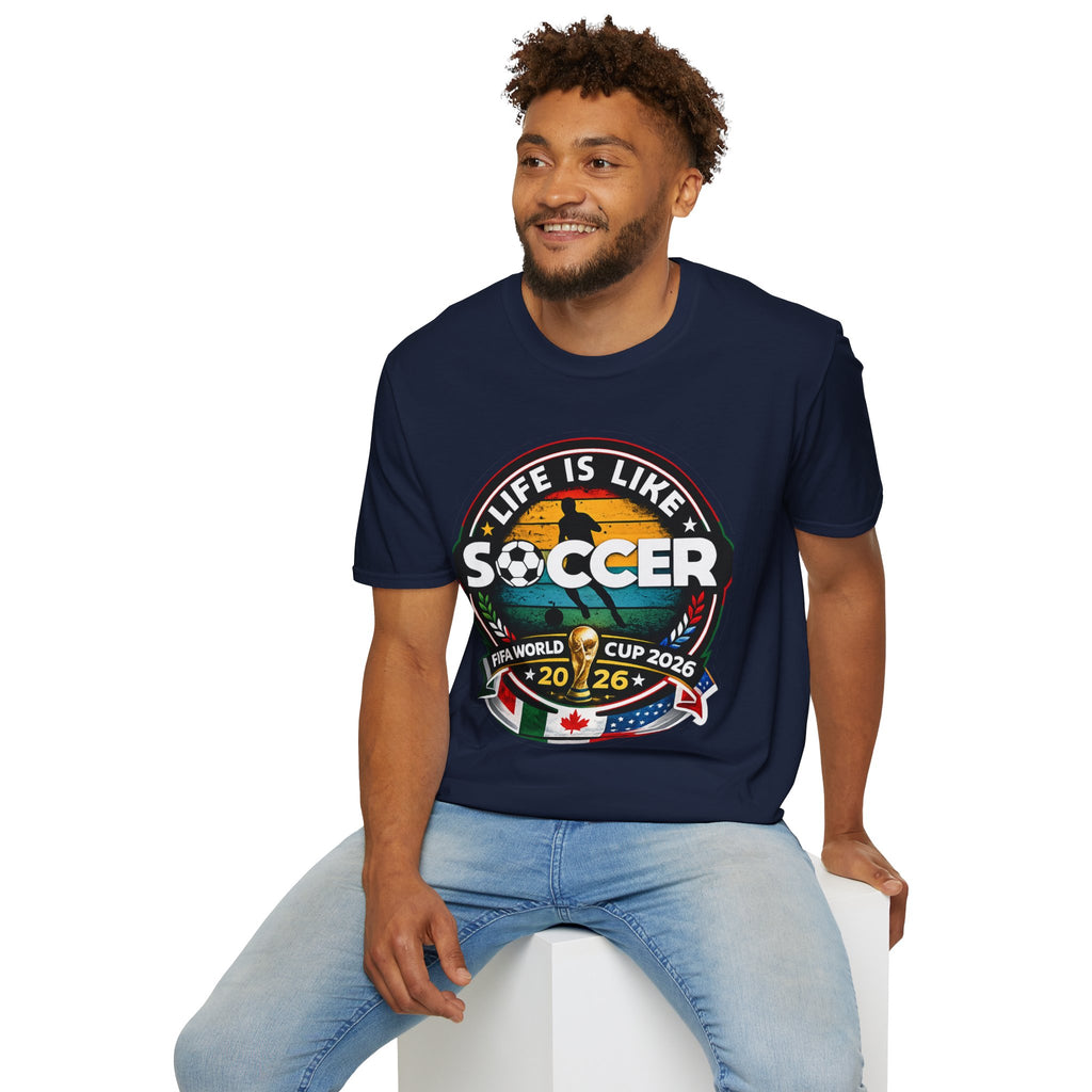 Unisex Softstyle soccer 2026 T-Shirt design -Life is like a soccer.