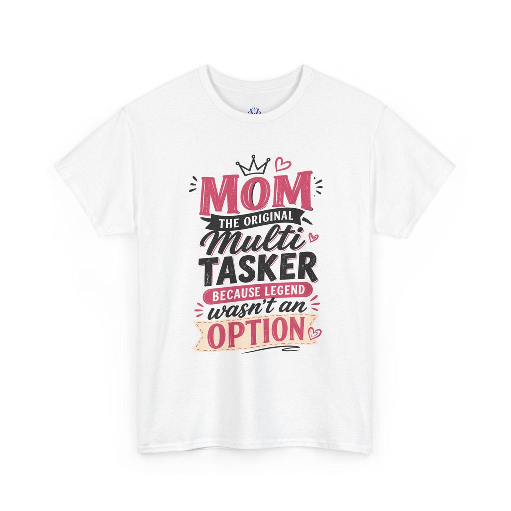 Mom The Original Multi-Tasker T-Shirt - Premium Quality Mother’s Day Gift.