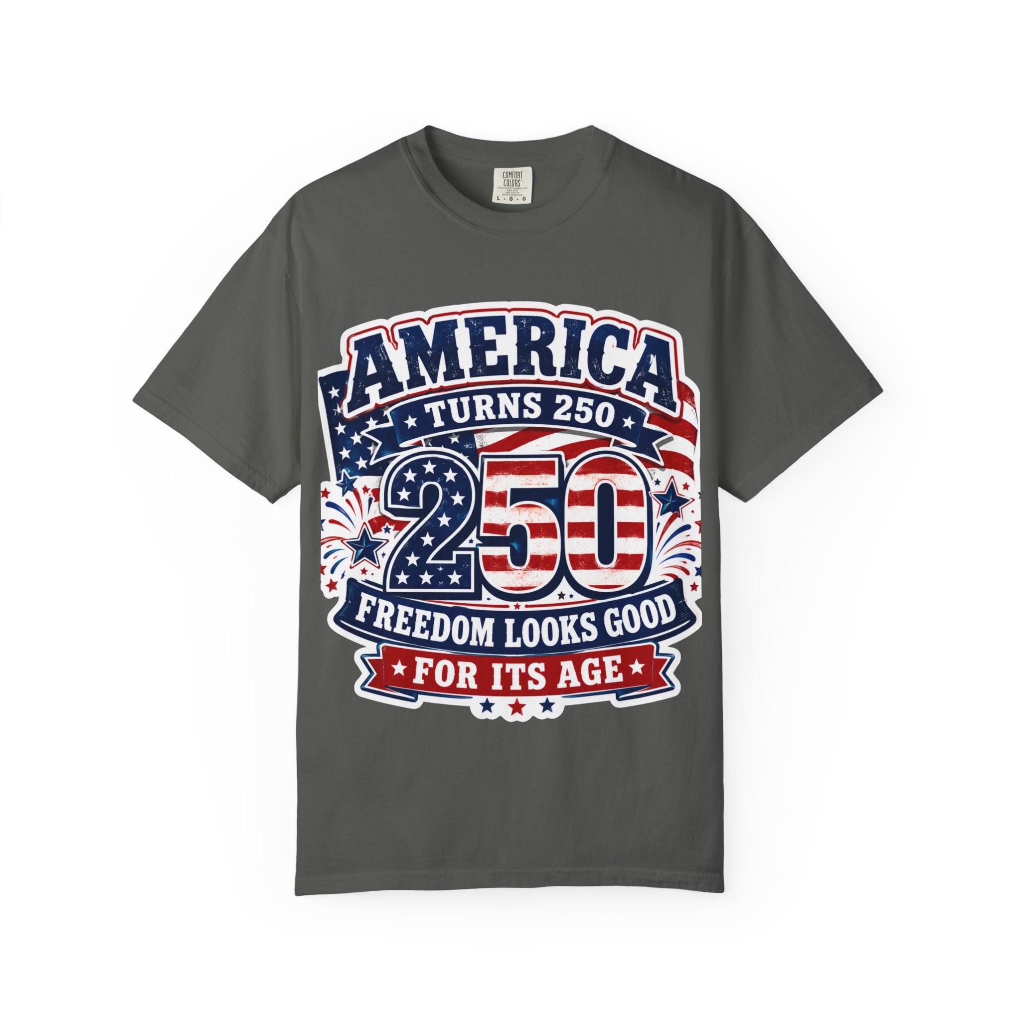 America Turns 250 T-Shirt – "Freedom Looks Good For Its Age" Patriotic 4th of July Tee