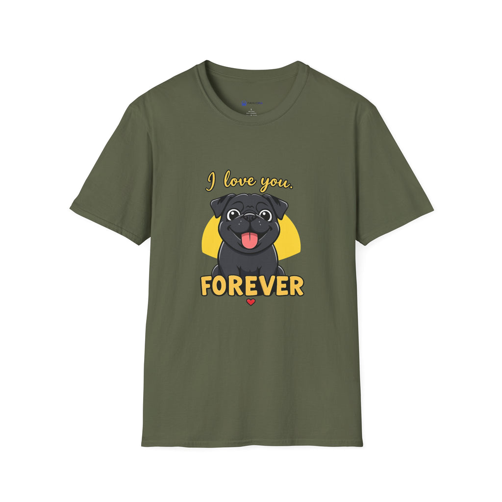 Pug Love T-Shirt — “I love you. FOREVER” Cute Black Pug Graphic Tee