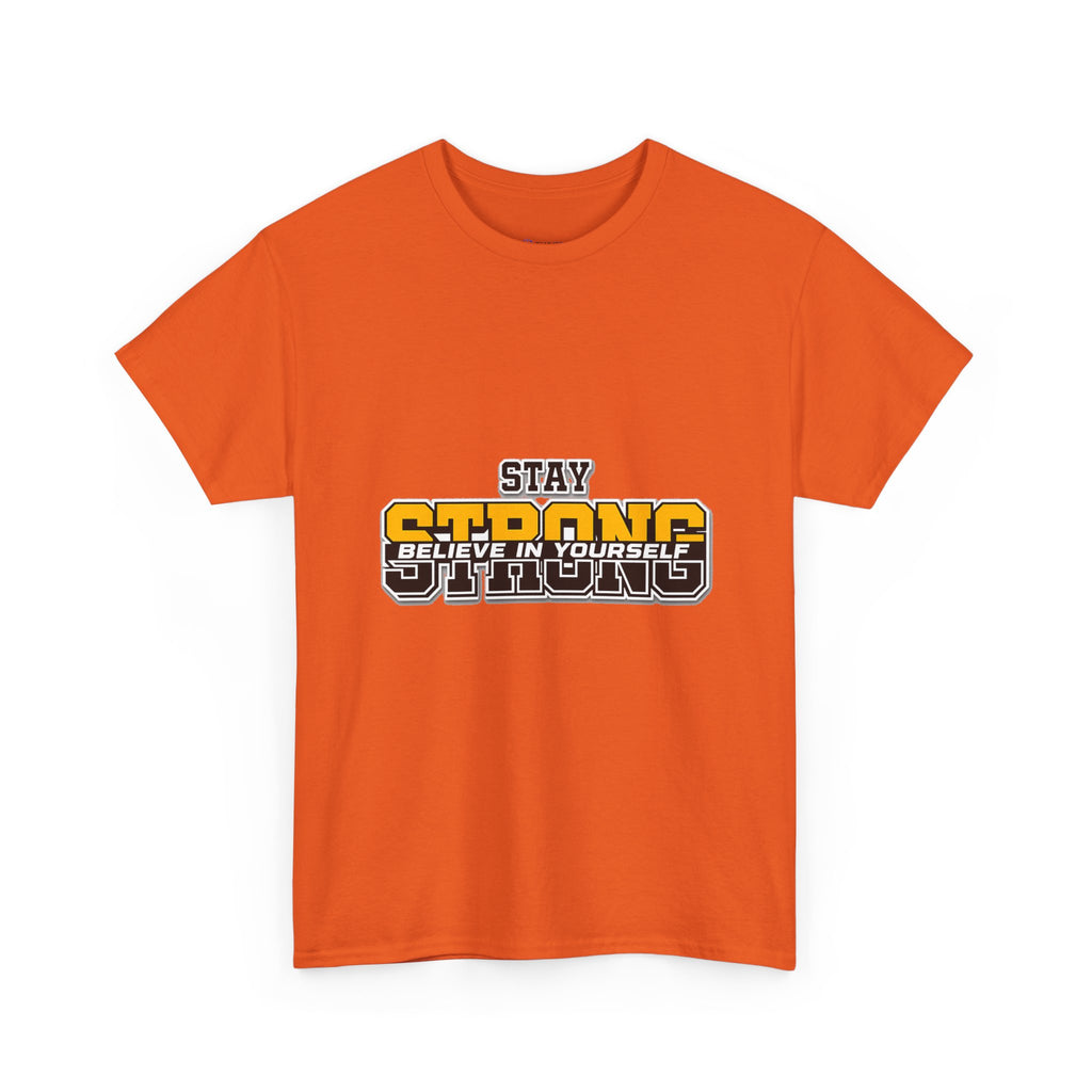 Stay Strong Believe In Yourself T-Shirt — Motivational Graphic Tee
