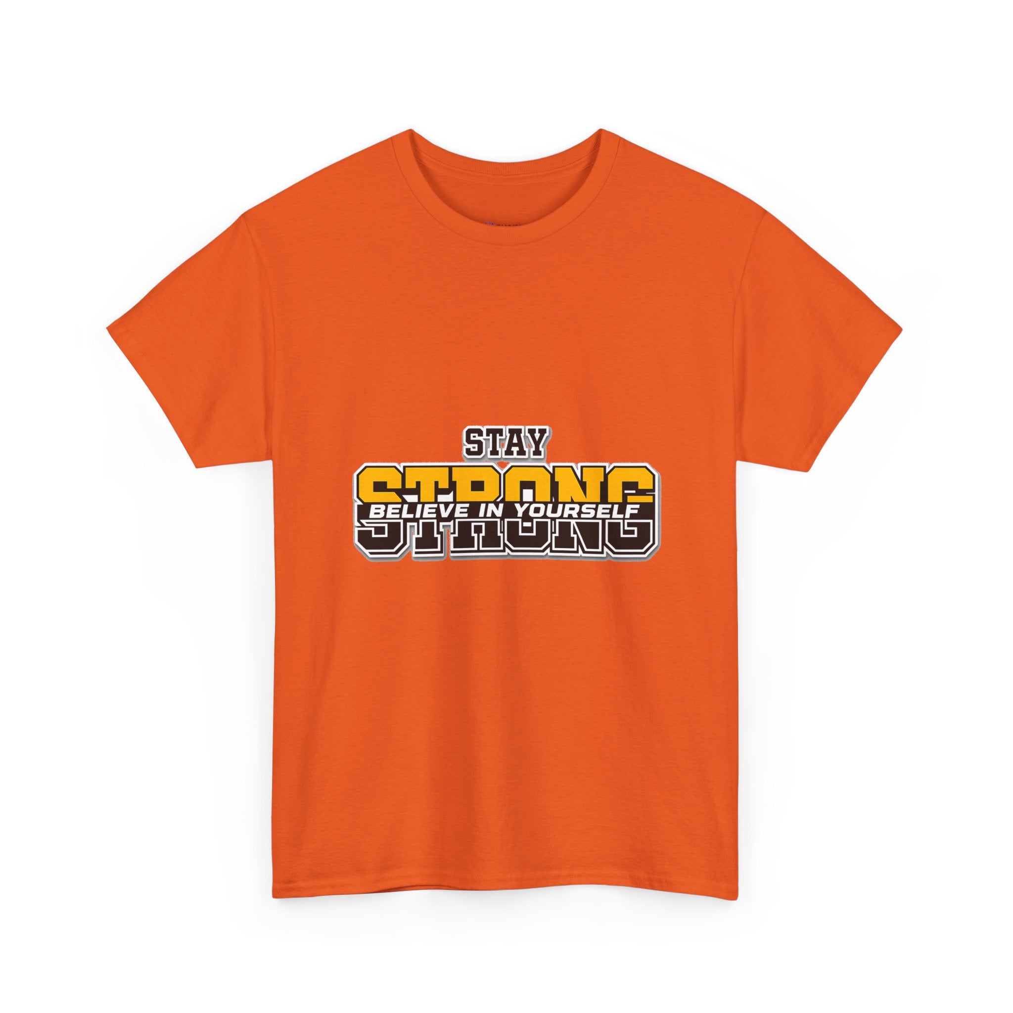 Stay Strong Believe In Yourself T-Shirt — Motivational Graphic Tee