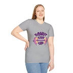 Donut Give Up T-Shirt — Funny Motivational Doughnut Graphic Tee