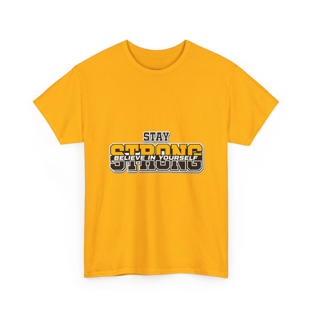 Stay Strong Believe In Yourself T-Shirt — Motivational Graphic Tee