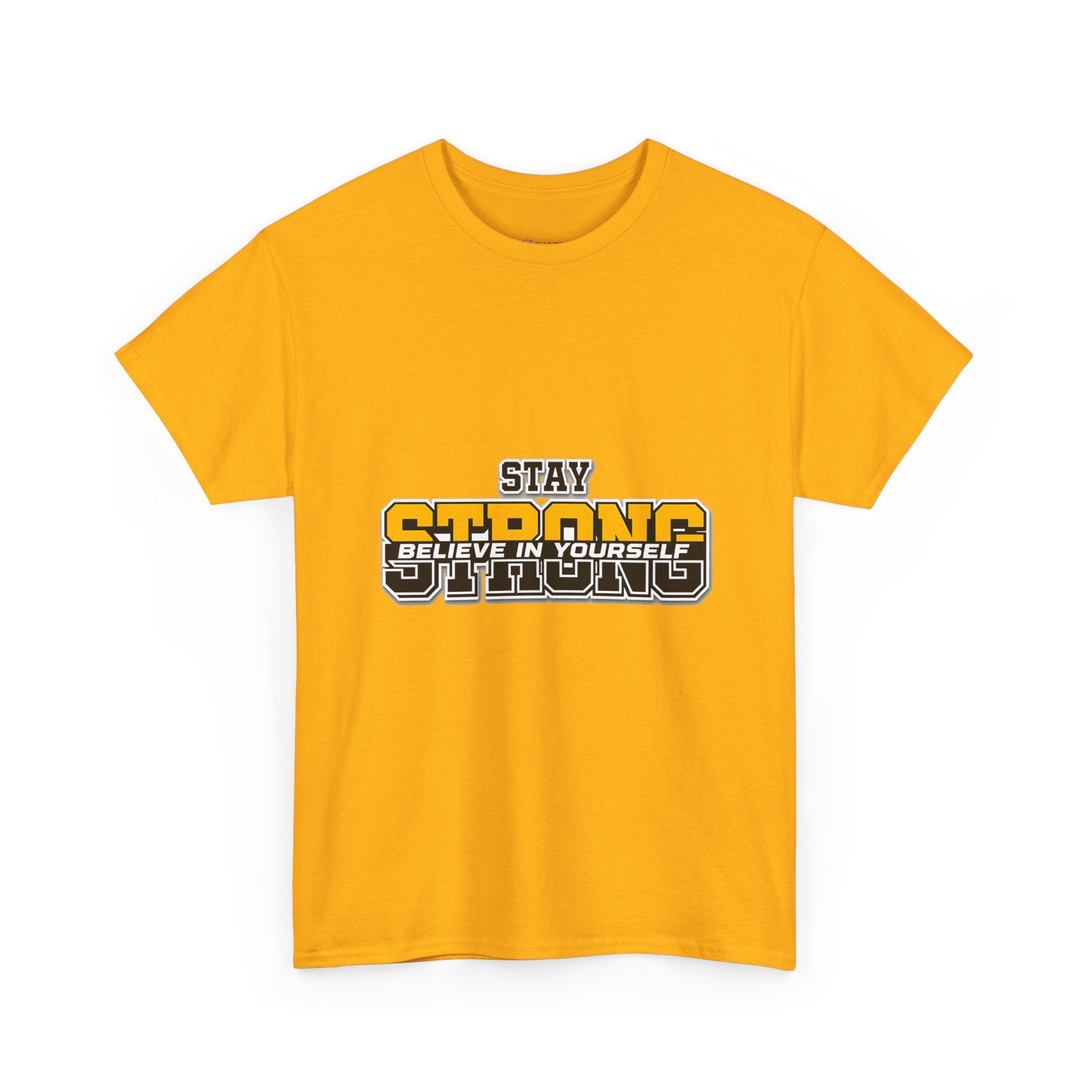 Stay Strong Believe In Yourself T-Shirt — Motivational Graphic Tee