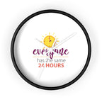 Everyone has same 24 hours motivational wall clock