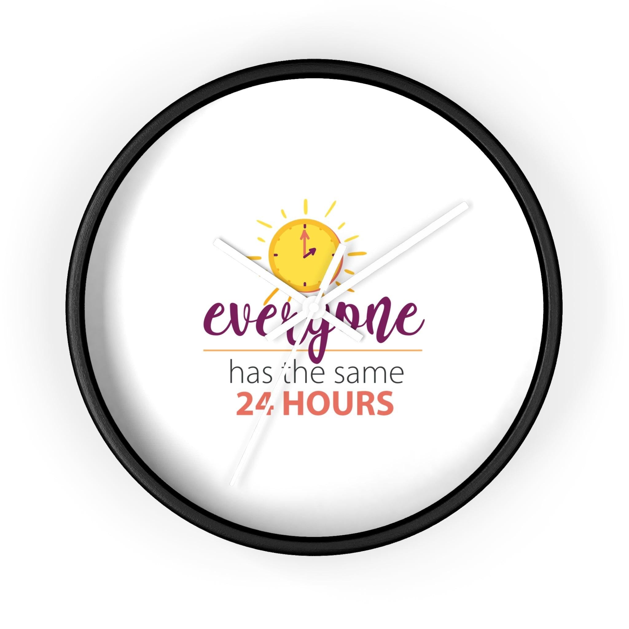 Everyone has same 24 hours motivational wall clock