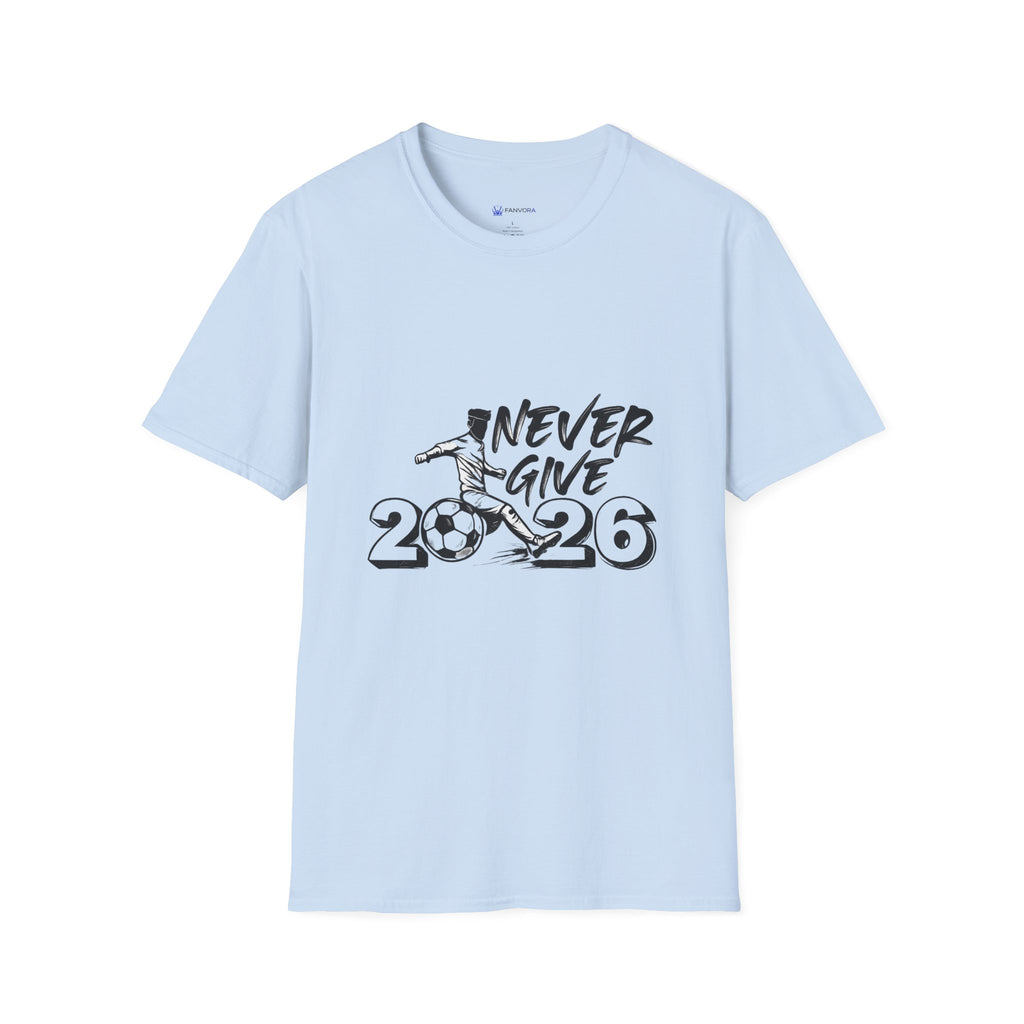 Never Give Up 2026 T-Shirt — Motivational Sports Quote Tee
