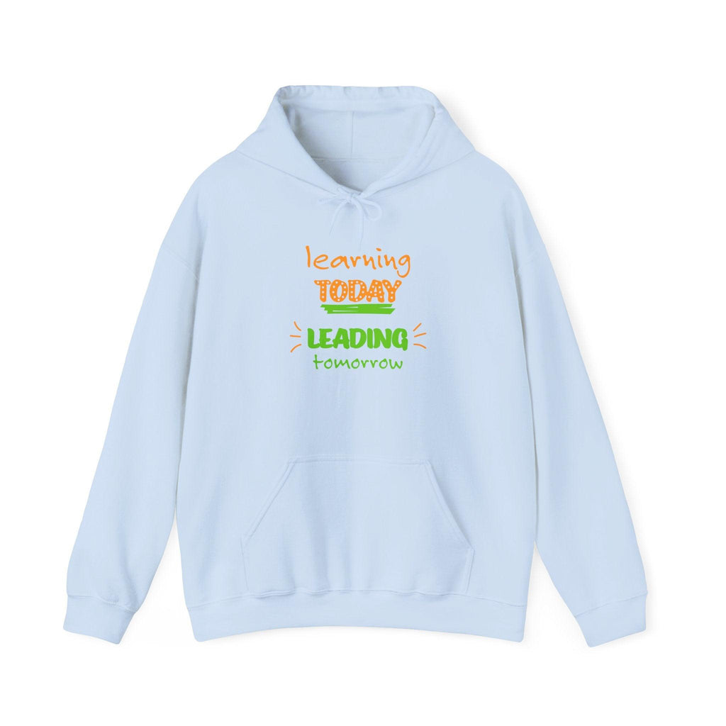 Hoodie — "Learning Today, Leading Tomorrow" Inspirational Teacher Sweatshirt.