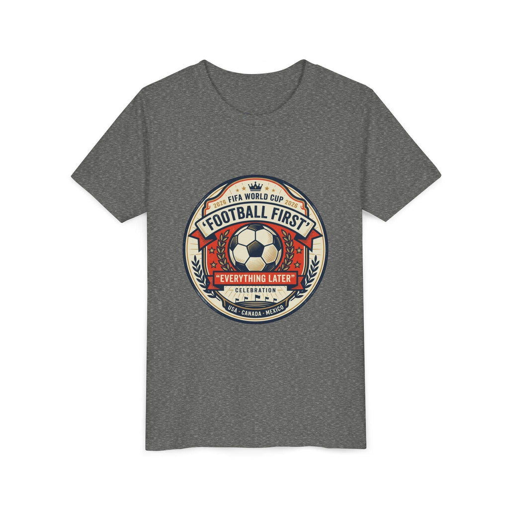 Unisex Youth Tee - "Football First" World Cup 2026 Fan Inspired.