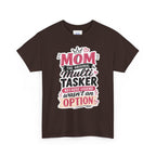 Mom The Original Multi-Tasker T-Shirt - Premium Quality Mother’s Day Gift.