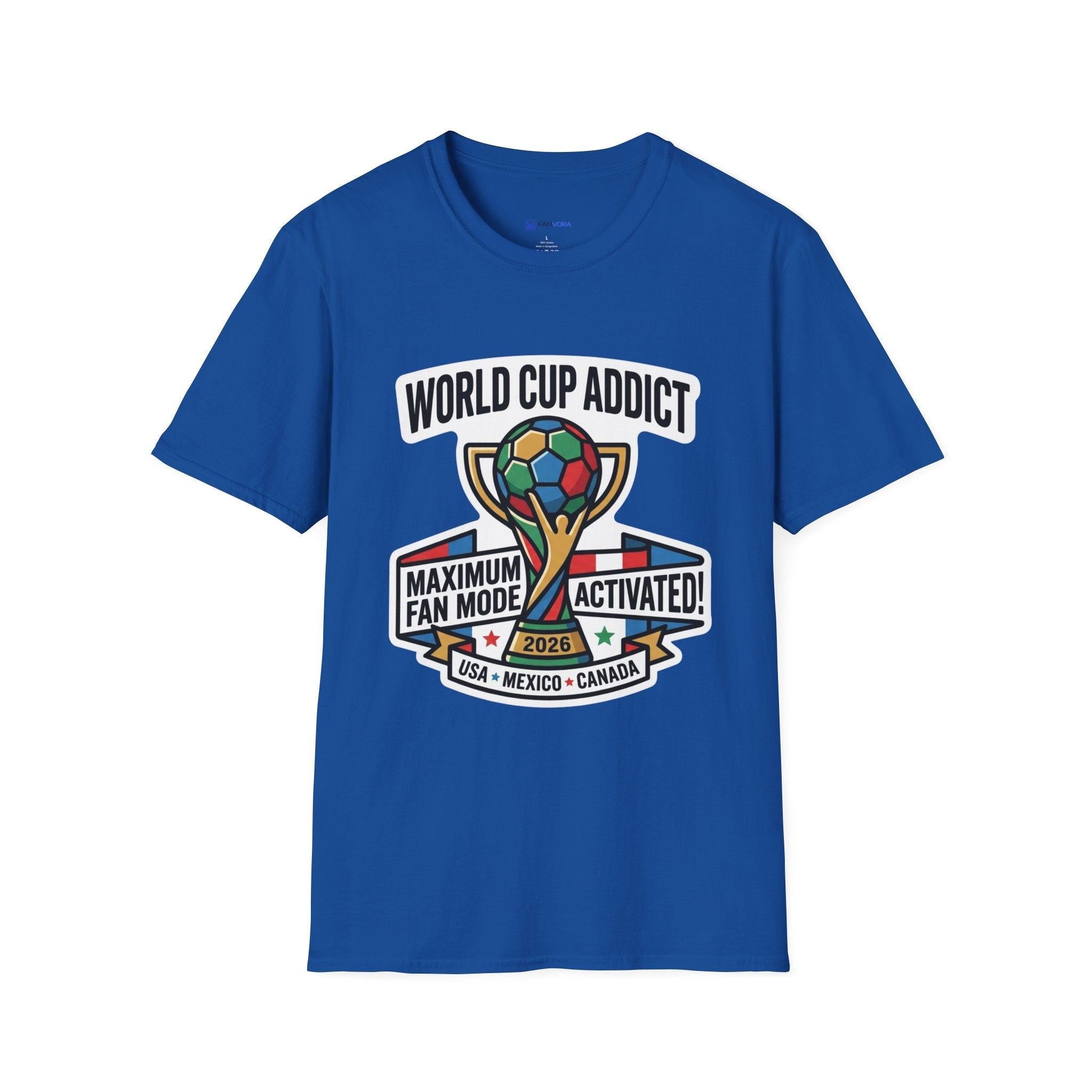 Unisex - World Cup Addict T-Shirt - "Maximum Fan Mode Activated" 2026 USA Mexico Canada Soccer Tee.