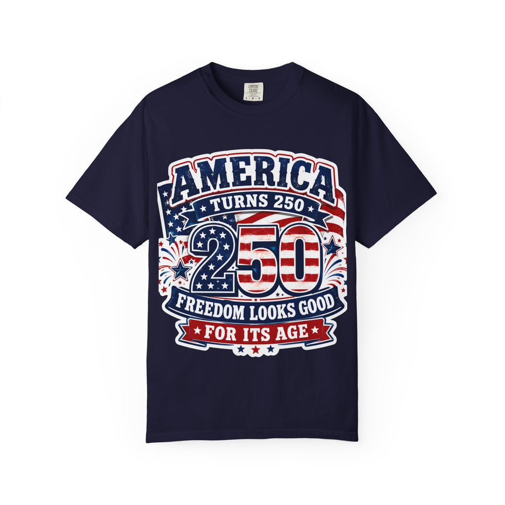 America Turns 250 T-Shirt – "Freedom Looks Good For Its Age" Patriotic 4th of July Tee