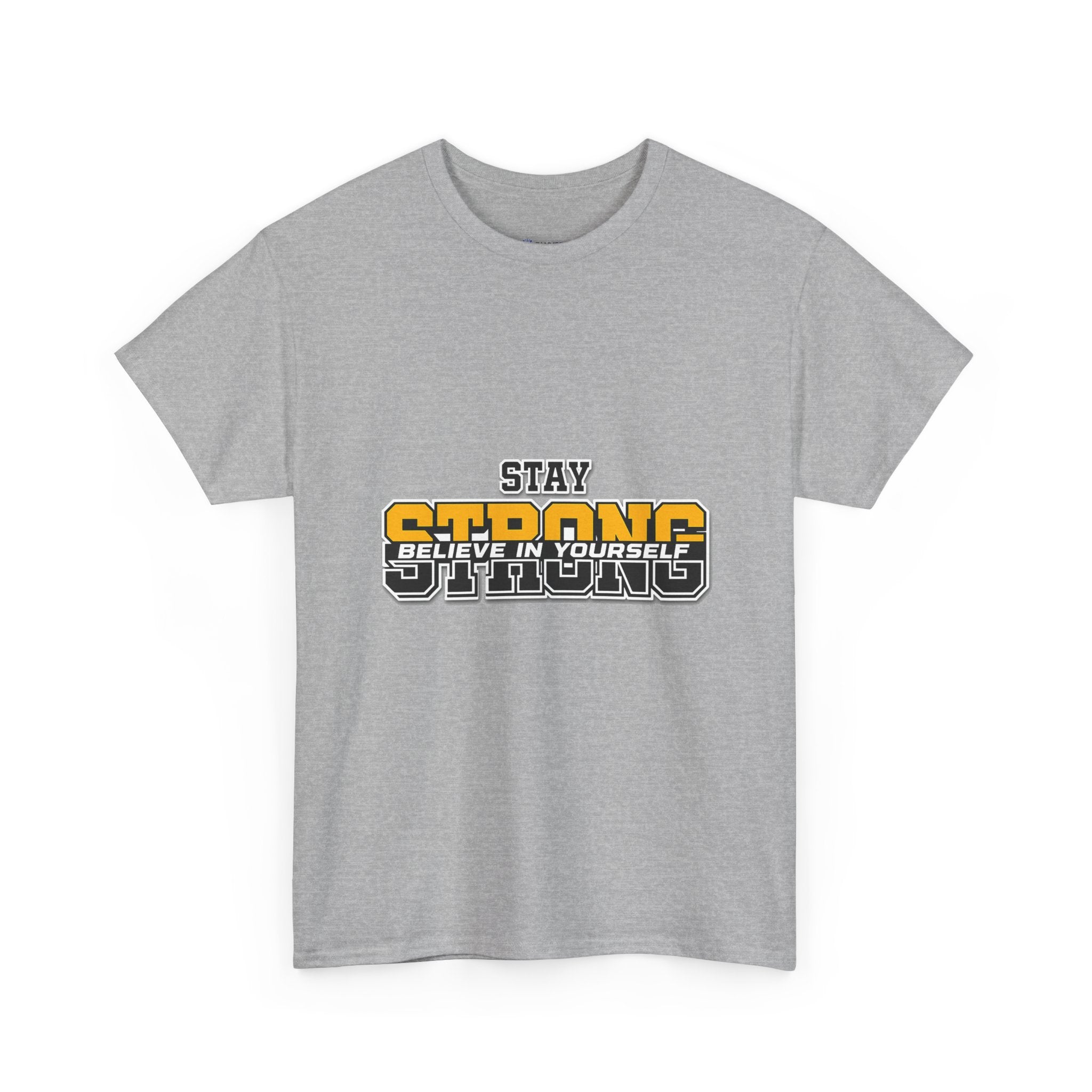 Stay Strong Believe In Yourself T-Shirt — Motivational Graphic Tee