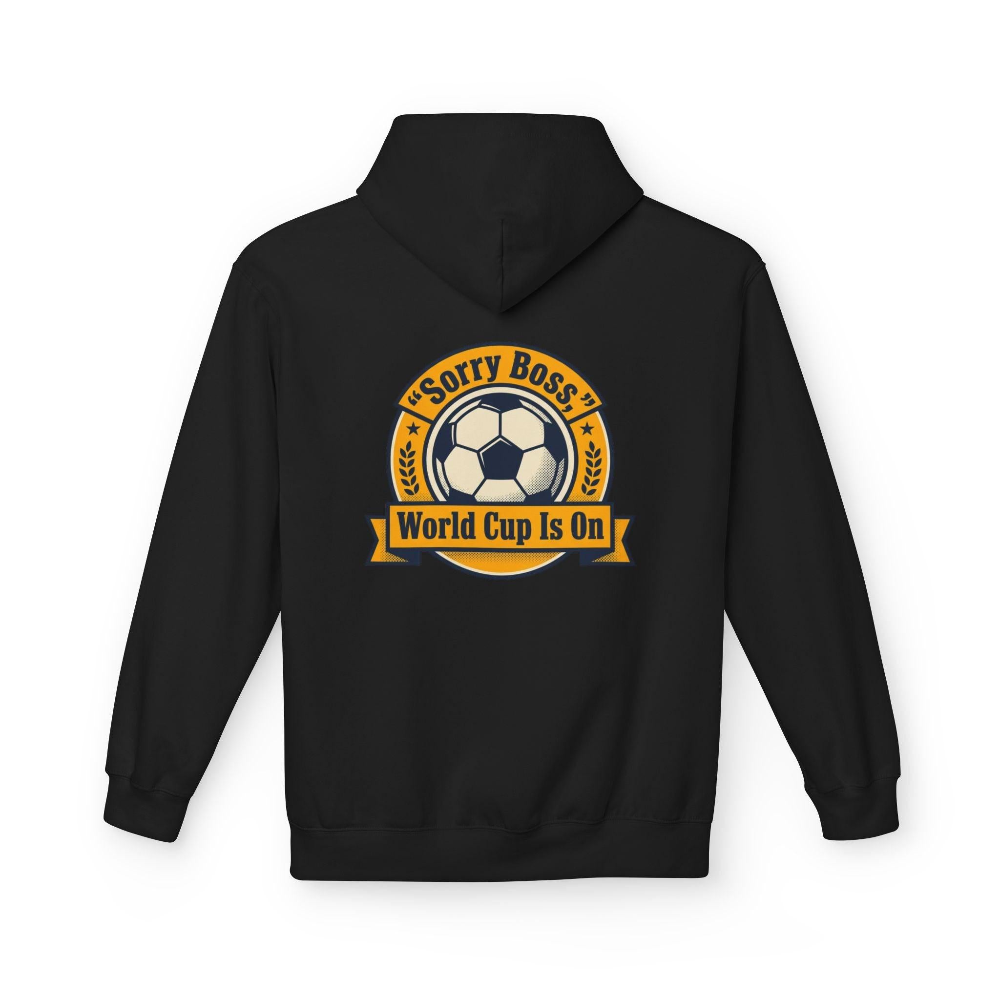 CR7 Fan inspired World Cup Is On Hoodie — “Sorry Boss” Soccer Fan Pullover.