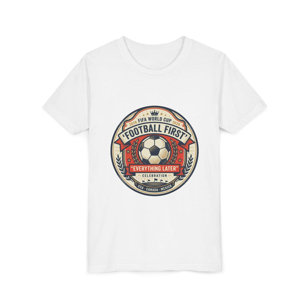 Unisex Youth Tee - "Football First" World Cup 2026 Fan Inspired.