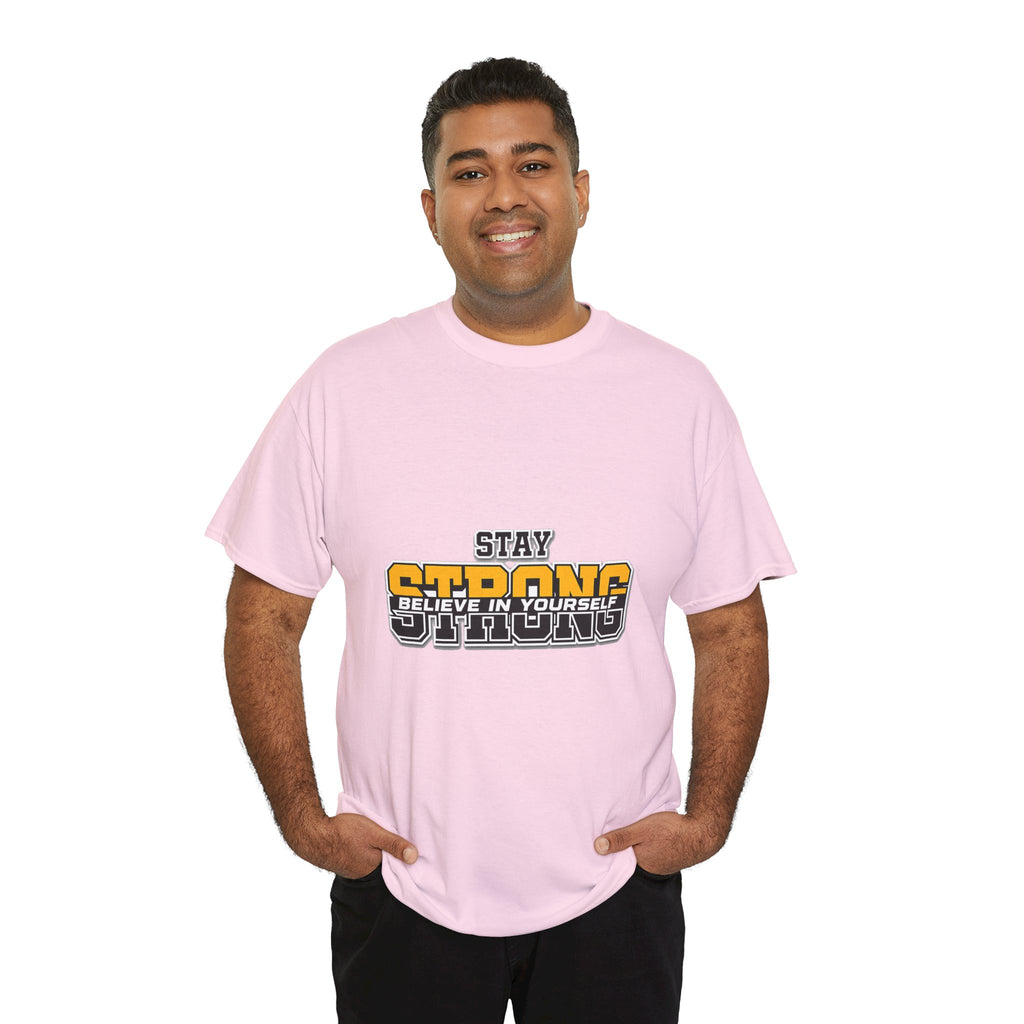 Stay Strong Believe In Yourself T-Shirt — Motivational Graphic Tee