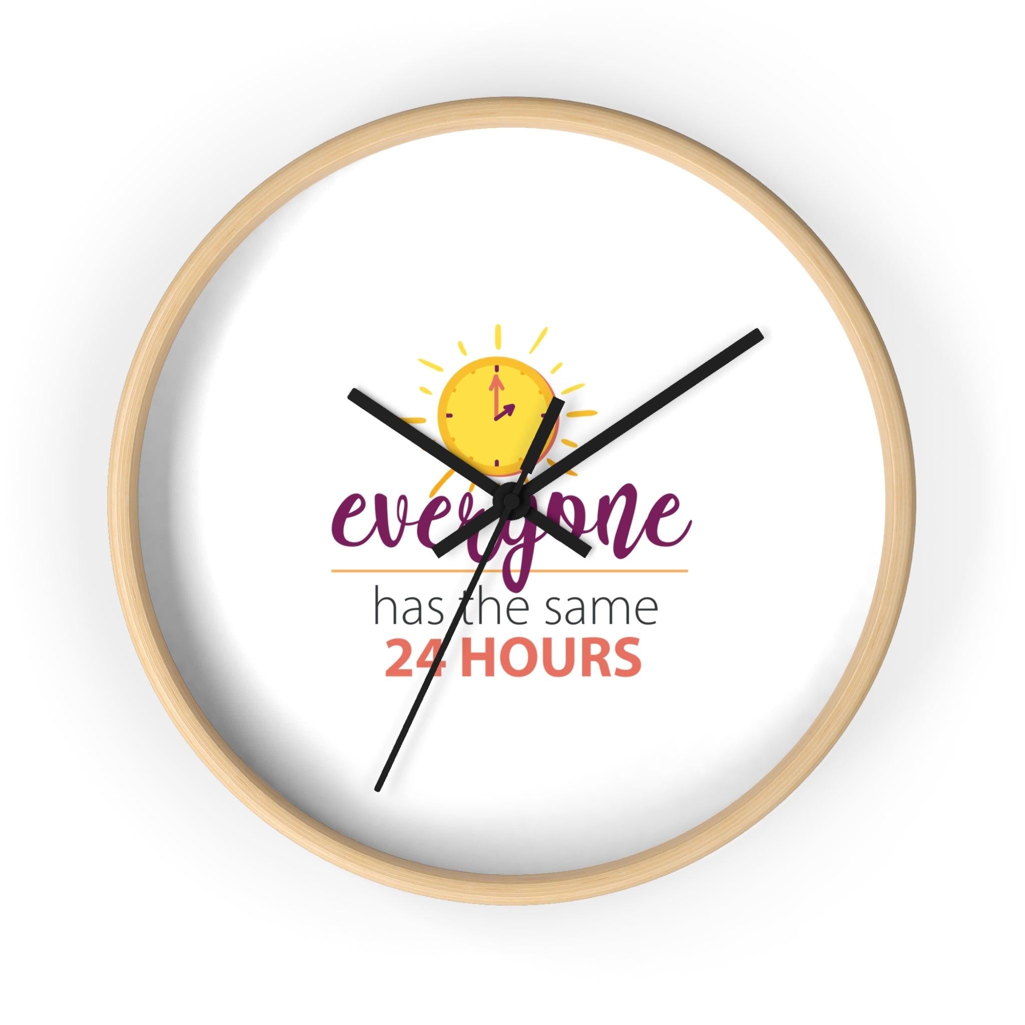 Everyone has same 24 hours motivational wall clock