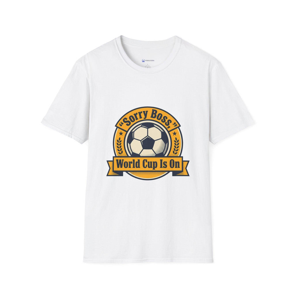 World Cup 2026 Fan Inspired T-Shirt — "Sorry Boss, World Cup Is On" Soccer Tee.