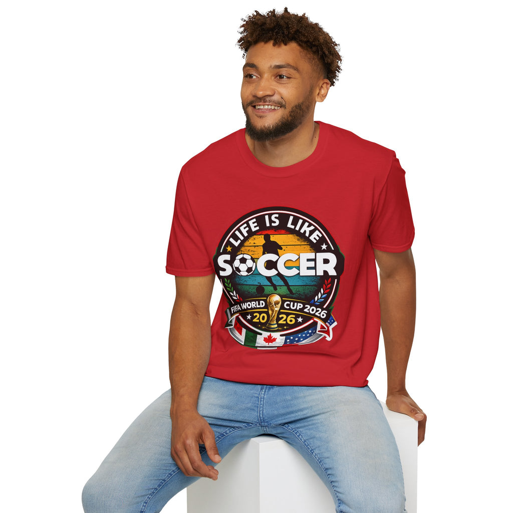 Unisex Softstyle soccer 2026 T-Shirt design -Life is like a soccer.