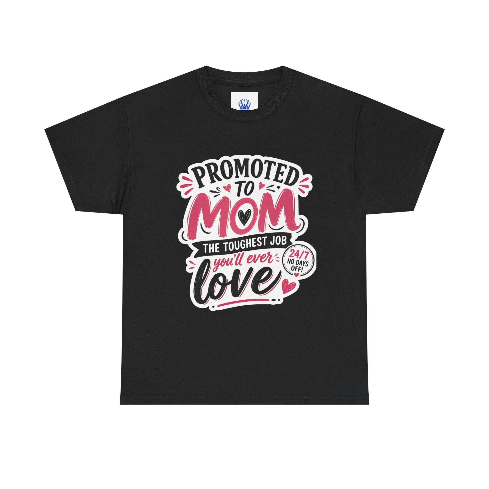 Promoted to Mom T-Shirt – “Promoted to Mom: The Toughest Job You’ll Ever Love” Gift Tee.