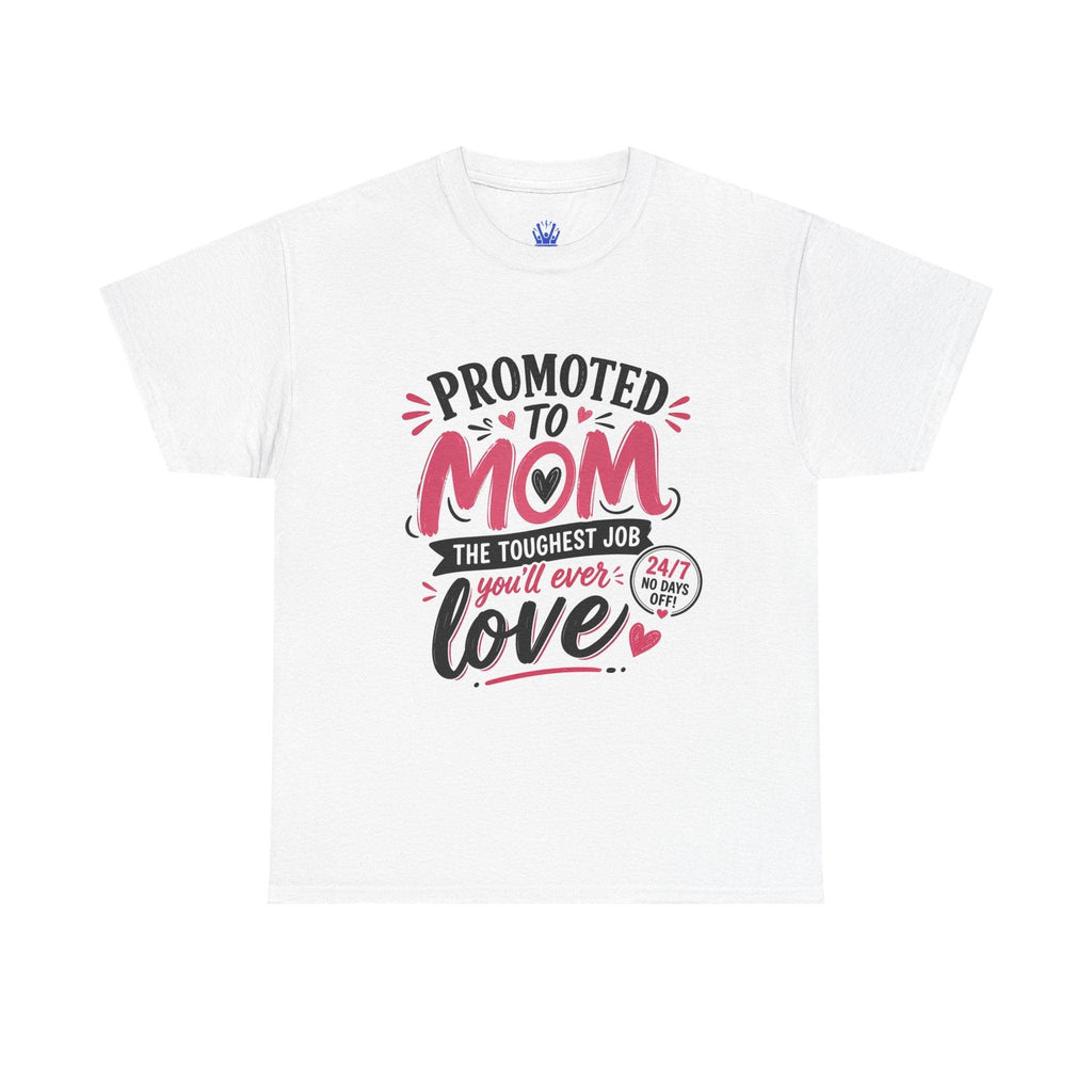 Promoted to Mom T-Shirt – “Promoted to Mom: The Toughest Job You’ll Ever Love” Gift Tee.
