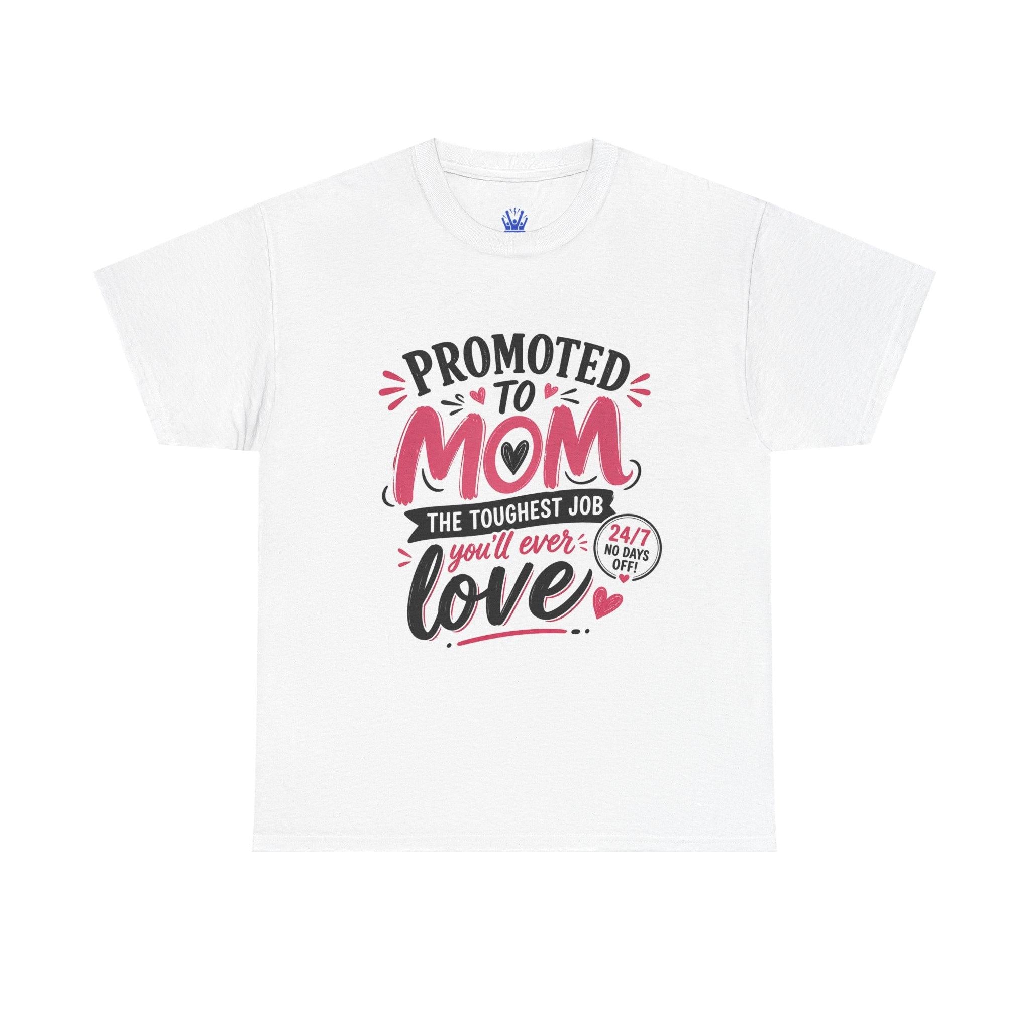 Promoted to Mom T-Shirt – “Promoted to Mom: The Toughest Job You’ll Ever Love” Gift Tee.
